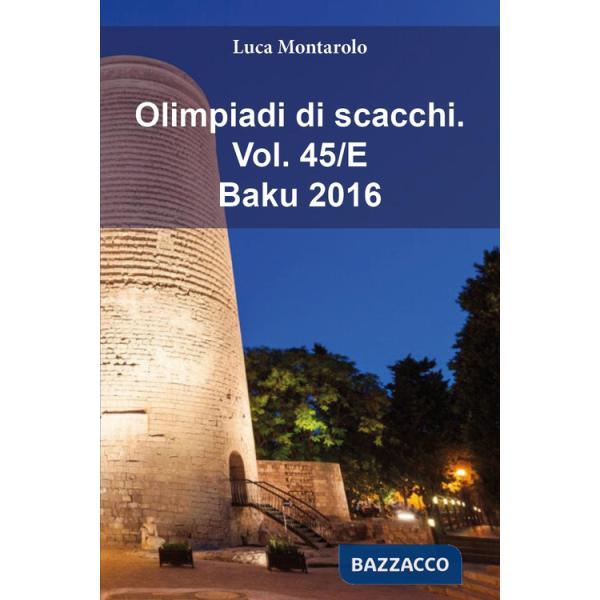 Olimpiadi di scacchi. Vol. 45/E: Baku 2016