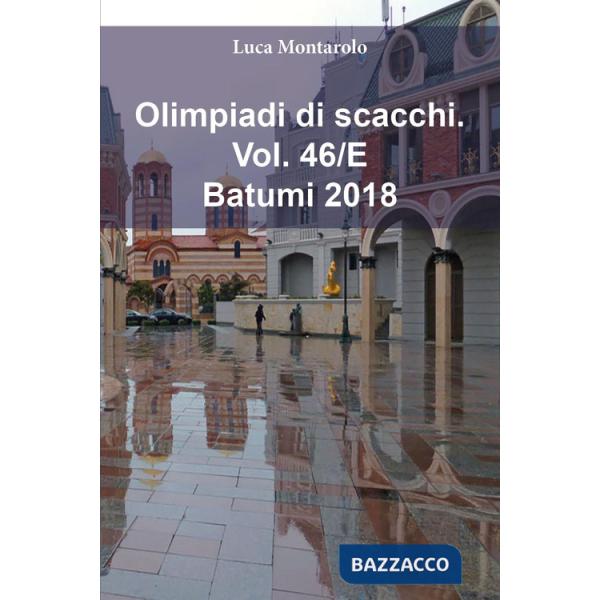 Olimpiadi di scacchi. Vol. 46/E: Batumi 2018