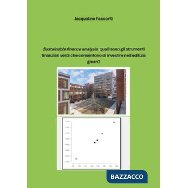 «Sustainable finance analysis»: quali sono gli strumenti finanziari verdi che consentono di investire nell'edilizia green?