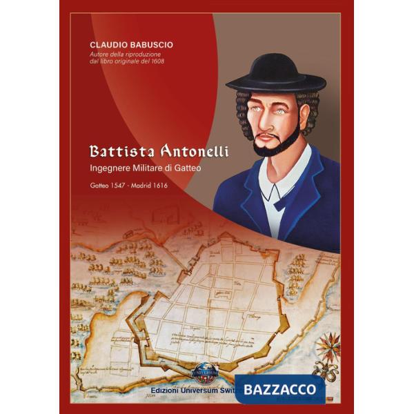 Battista Antonelli. Ingegnere militare di Gatteo