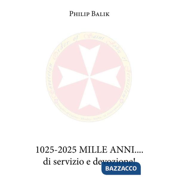1025-2025. Mille anni... di servizio e devozione!