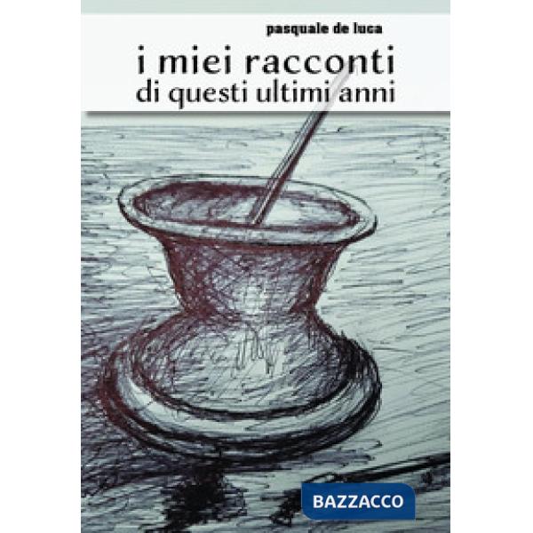 Miei racconti di questi ultimi anni (I)