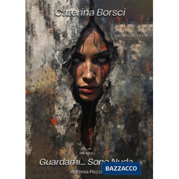 Guardami... Sono nuda. Antonia Pozzi