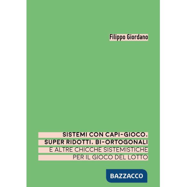 Sistemi con capi-gioco, super ridotti, bi-ortogonali e altre chicche sistemistiche per il gioco del lotto