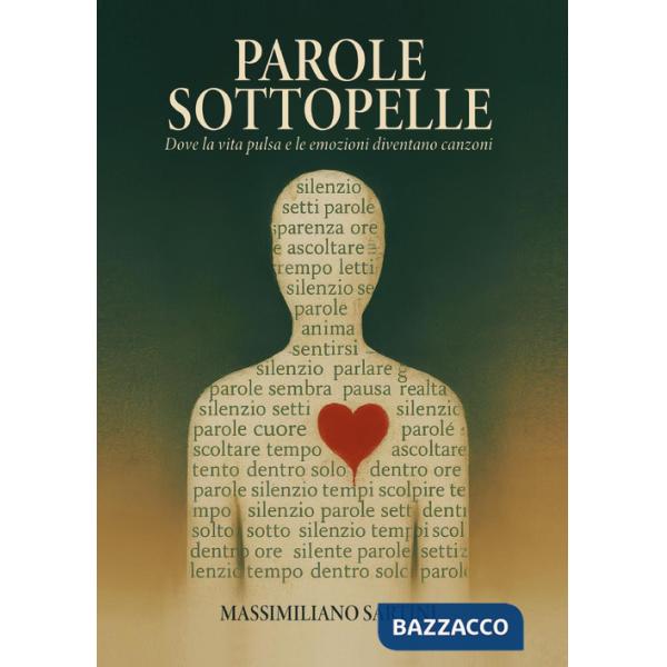 Parole sottopelle. Dove la vita pulsa e le emozioni diventano canzoni