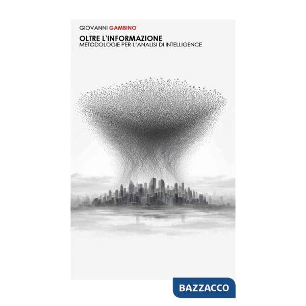 Oltre l'informazione. Metodologie per l'analisi di intelligence