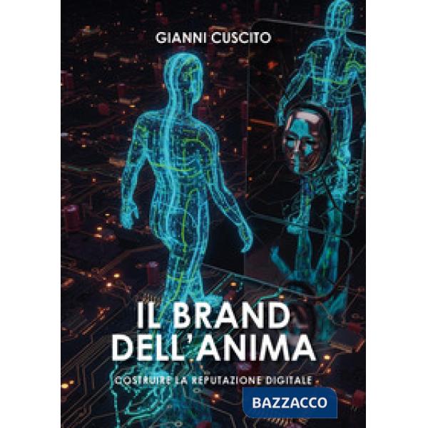 Brand dell'anima. Costruire la reputazione digitale (Il)