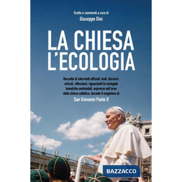 Chiesa. L'ecologia nel magistero di San Giovanni Paolo 2.0 (La)