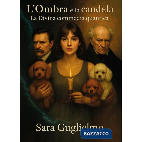 Ombra e la candela. La Divina commedia quantica (L')