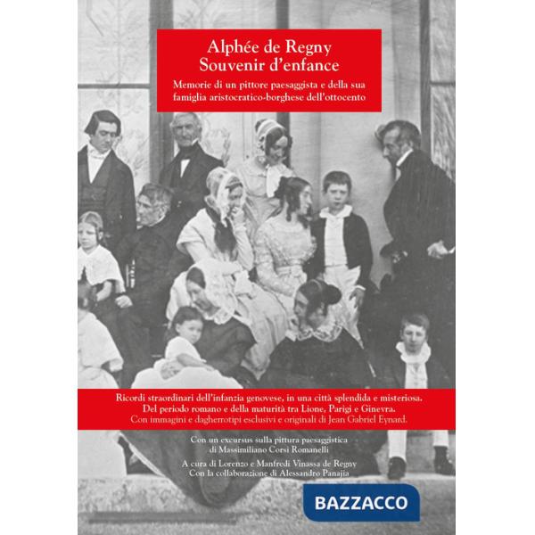 Alphèe de Regny souvenir d'enfance. Memorie di un pittore paesaggista e della sua famiglia aristocratico-borghese dell'Ottocento