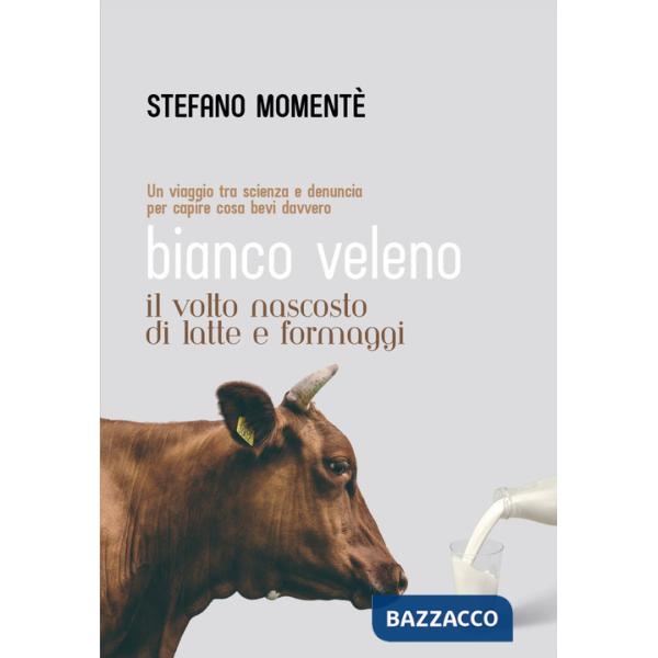 Bianco veleno. Il volto nascosto di latte e formaggi
