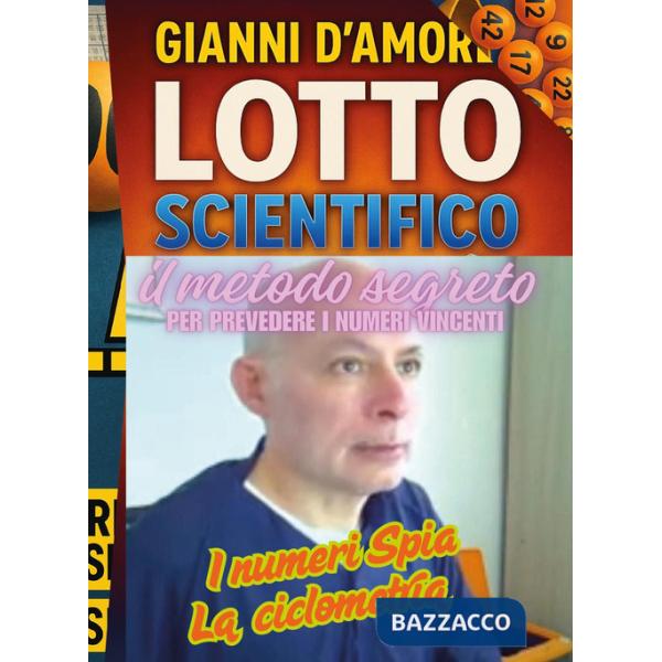 Lotto scientifico. Il metodo segreto per prevedere i numeri vincenti