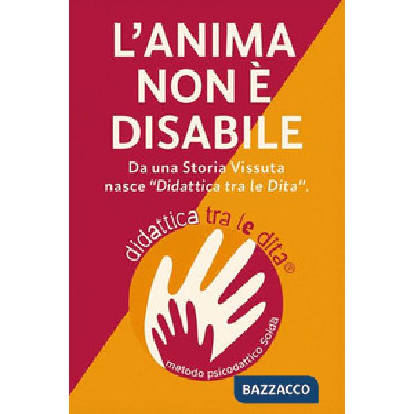 Anima non è disabile. Da una storia vissuta nasce «didattica tra le dita» (L')