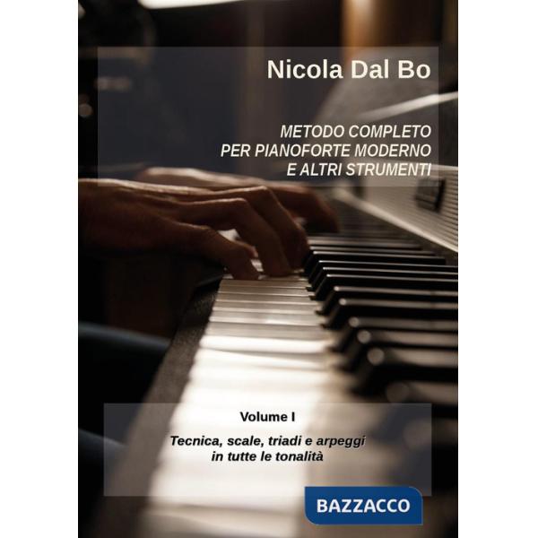 Metodo completo per pianoforte moderno e altri strumenti. Vol. 1: Tecnica, scale, triadi e arpeggi in tutte le tonalità