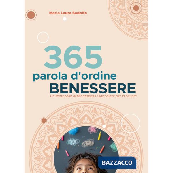 365 parola d'ordine benessere. Un protocollo di mindfulness curriculare per la scuola
