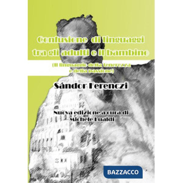Confusione di linguaggi tra gli adulti e il bambino. Il linguaggio della tenerezza e della passione