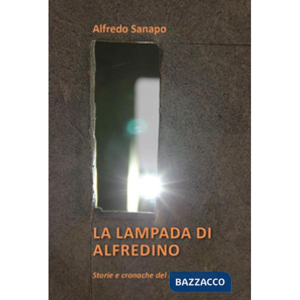 Lampada di Alfredino. Storie e cronache del Basso Salento (La)