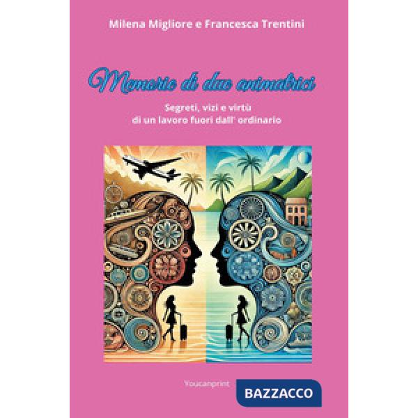 Memorie di due animatrici. Segreti, vizi e virtù di un lavoro fuori dall'ordinario