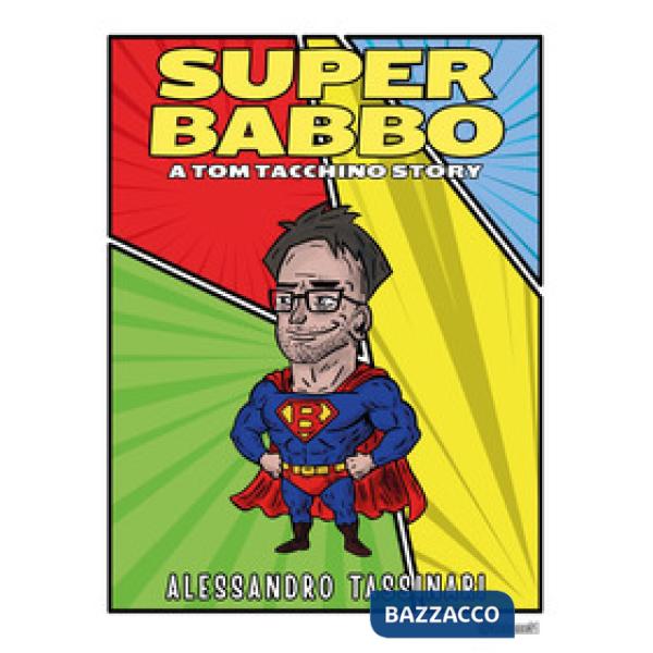 Super Babbo. A Tom Tacchino story