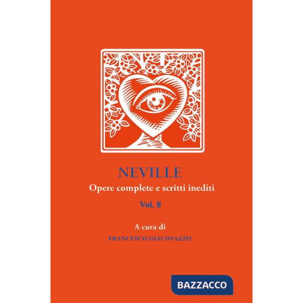 Neville. Opere complete e scritti inediti. Vol. 8