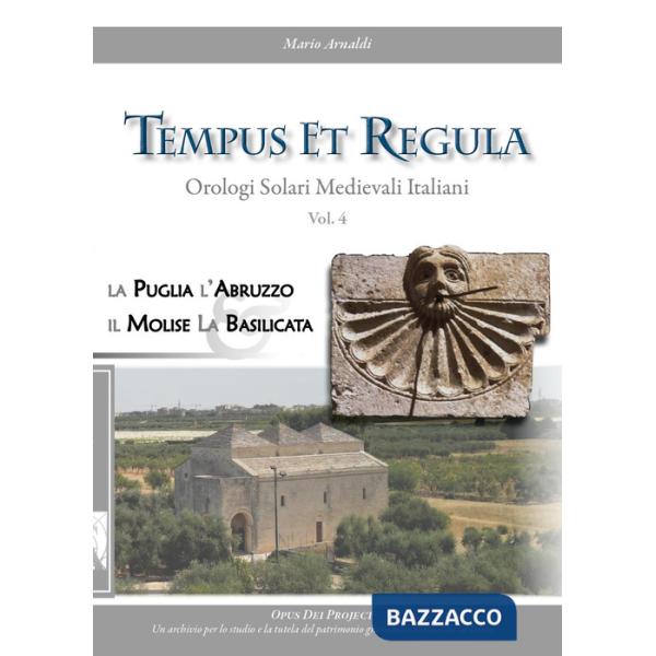Tempus et regula. Orologi solari medievali italiani. Vol. 4: Puglia, Abruzzo, Molise, Basilicata