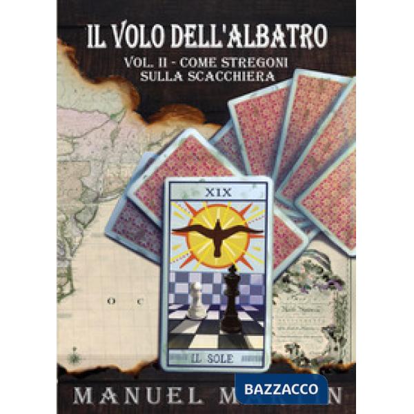 Volo dell'albatro (Il). Vol. 2: Come stregoni sulla scacchiera