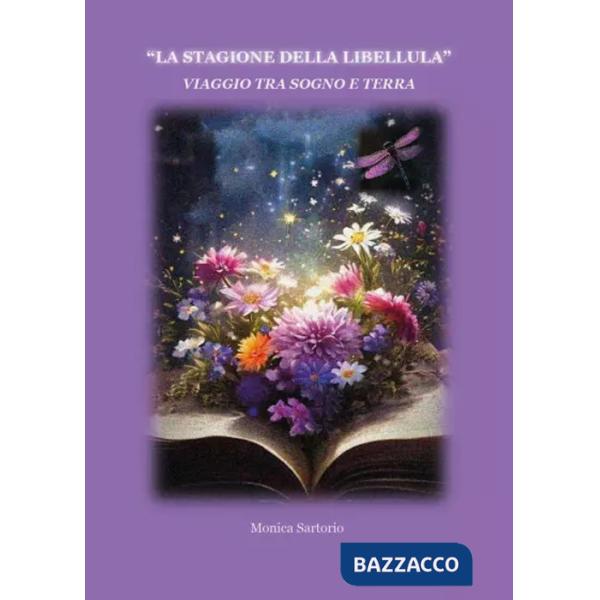 Stagione della libellula. Viaggio tra sogno e terra (La)