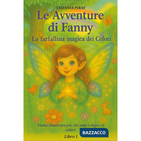 Avventure di Fanny. La farfallina dei colori. Ediz. a colori (Le). Vol. 1