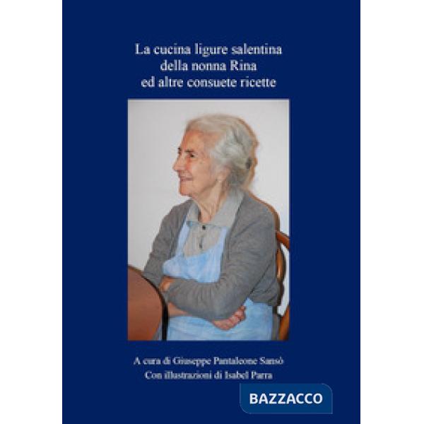 Libro della cucina ligure salentina della nonna Rina ed altre consuete ricette