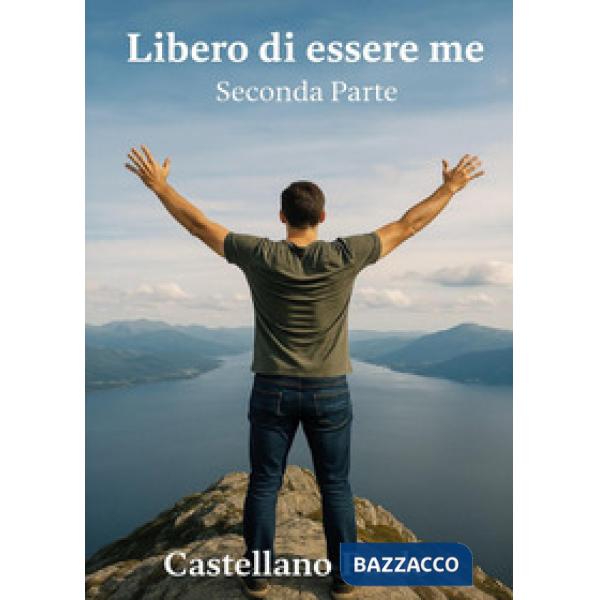 Libero di essere me. Seconda parte