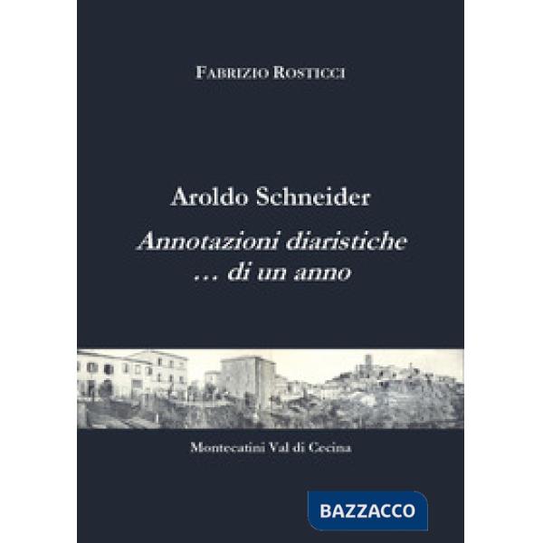 Aroldo Schneider. Annotazioni diaristiche... di un anno