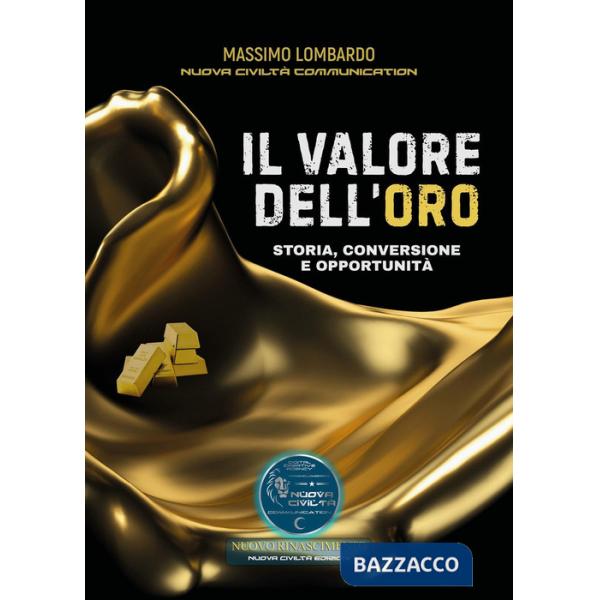 Valore dell'oro. Storia, conversione e opportunità (Il)