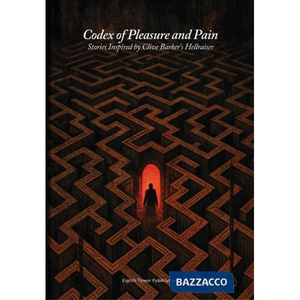 Codex of pleasure and pain. Stories inspired by Clive Barker's hellraiser