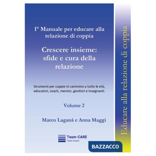 1° manuale per educare alla relazione di coppia. Vol. 2: Crescere insieme: sfide e cura della relazione