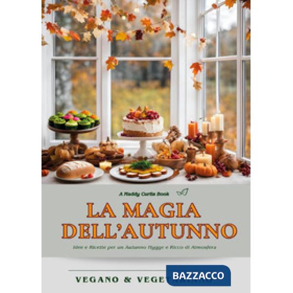 Magia dell'autunno. Idee e ricette per un autunno hygge e ricco di atmosfera (La)