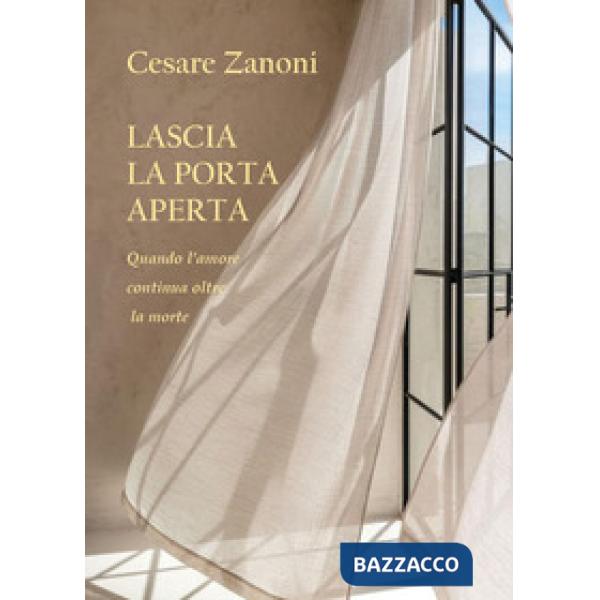 Lascia la porta aperta. Quando l'amore continua dopo la morte