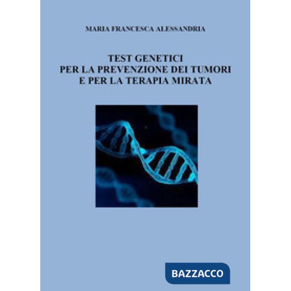 Test genetici per la prevenzione dei tumori e per la terapia mirata