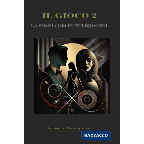 Somma dei punti erogeni. Il gioco (La). Vol. 2