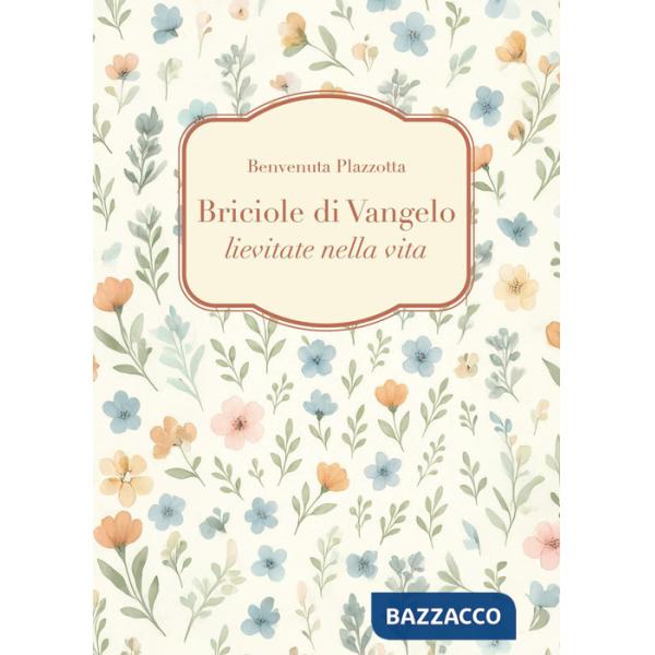 Briciole di Vangelo lievitate nella vita