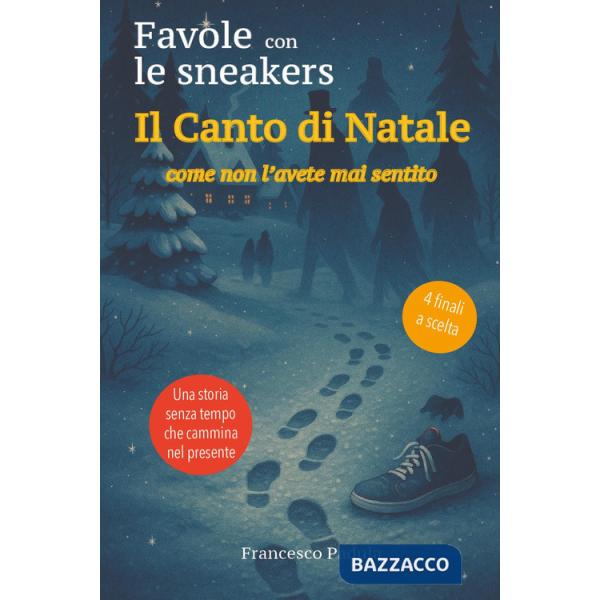 Canto di Natale come non l'avete mai sentito. Favole con le sneakers (Il)