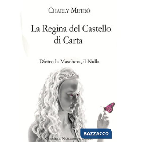 Regina del castello di carta. Dietro la maschera, il nulla (La)