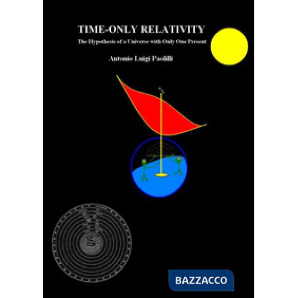 Time-only relativity. The hypothesis of a universe with only one present