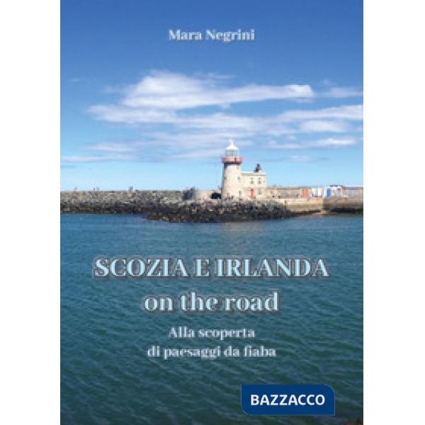 Scozia e Irlanda on the road. Alla scoperta di paesaggi da fiaba