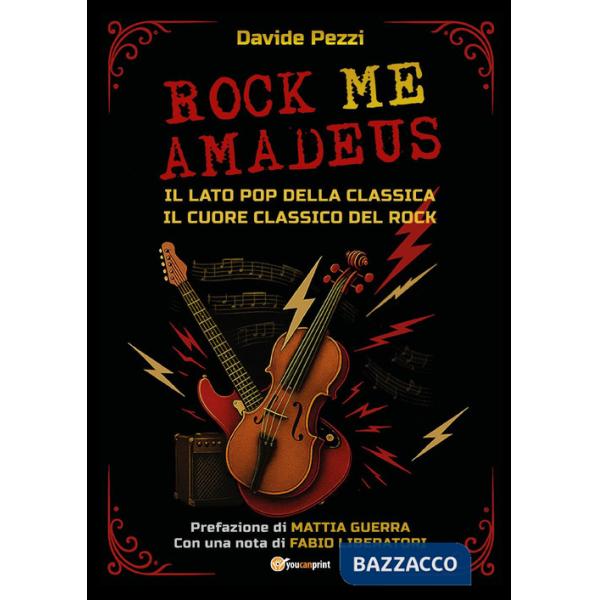 Rock me Amadeus. Il lato pop della classica, il cuore classico del rock