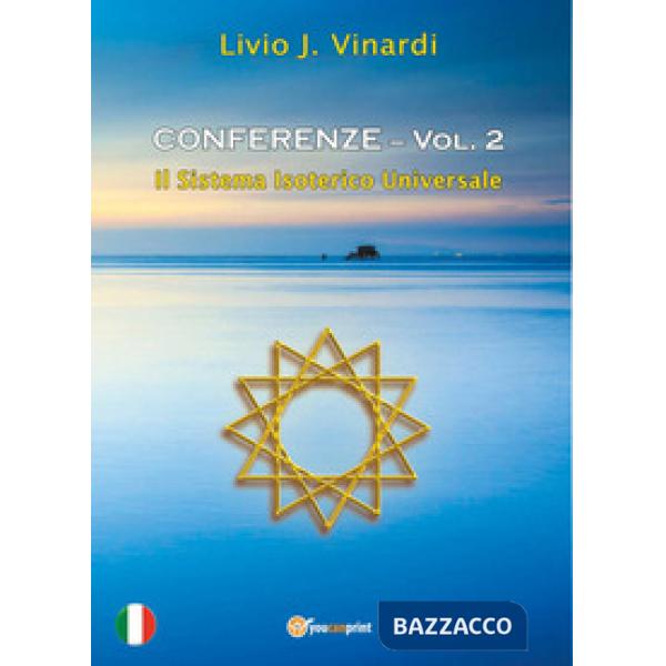 Conferenze. Vol. 2: Il sistema isoterico universale