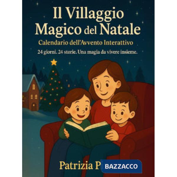 Villaggio magico del Natale. Calendario dell'Avvento interattivo (Il)