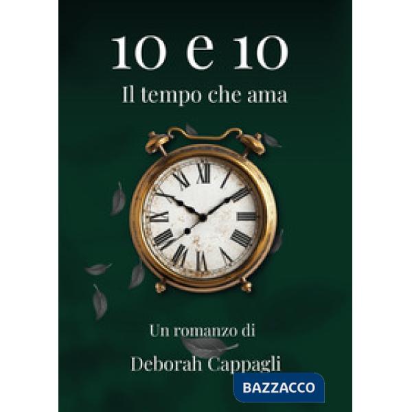 10 e 10. Il tempo che ama