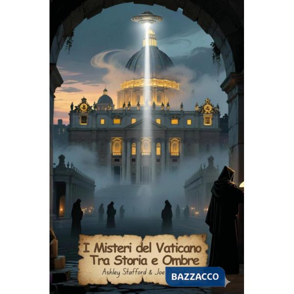 Misteri del Vaticano. Tra storia e ombre (I)