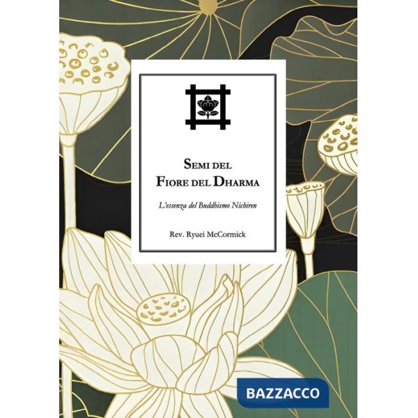 Semi del Fiore del Dharma. L'essenza del Buddhismo Nichiren