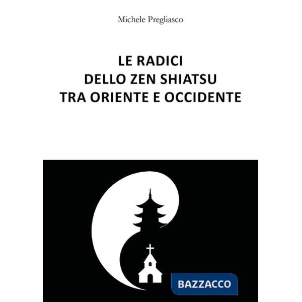Radici dello zen Shiatsu tra oriente e occidente (Le)